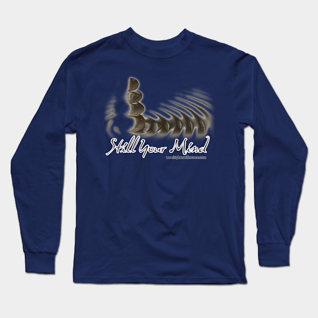 Still Your Mind Long Sleeve T-Shirt by HigherSelfSource